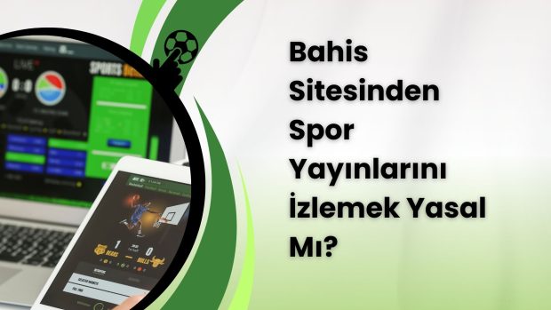 Bahis Sitesinden Spor Yayınlarını İzlemek Yasal Mı