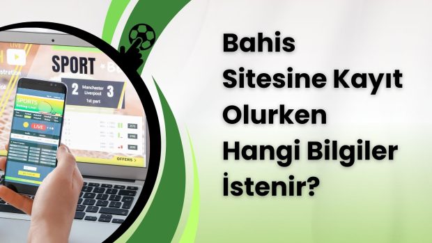 Bahis Sitesine Kayıt Olurken Hangi Bilgiler İstenir